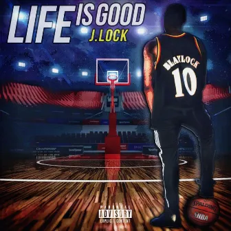 Life Is Good by J.Lock