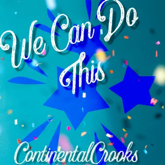 We Can Do This by ContinentalCrooks