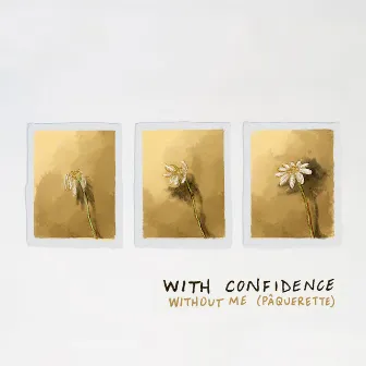 Without Me (Pâquerette) by With Confidence