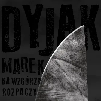 Na wzgórzu rozpaczy by Marek Dyjak