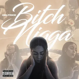 BITCH NIGGA by Deltrice