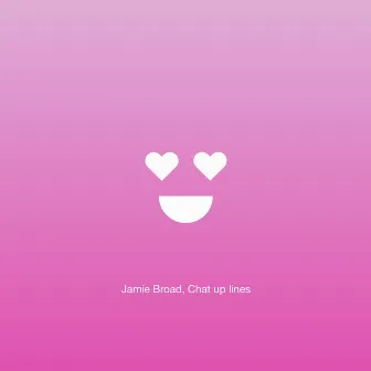 Chat up Lines by Jamie Broad