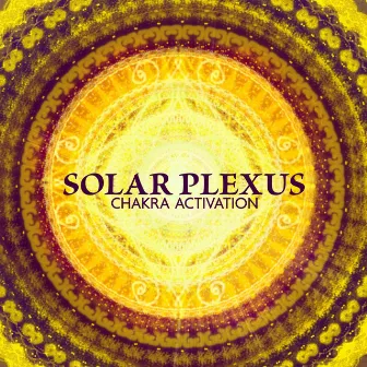 Solar Plexus: Chakra Activation, 1 Hour of Mindful Meditation Unblock Third Chakra for Personal Power by Johny Solfeggio