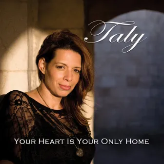 Your Heart Is Your Only Home by Taly