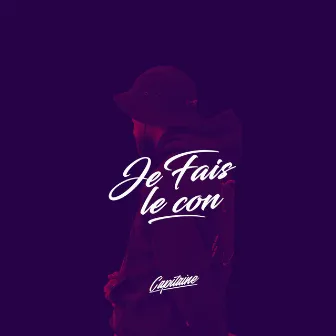 Je fais le con by Capitaine