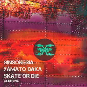 Skate or Die (Club Mix) by Sinsoneria