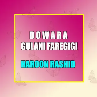 Dowara Gulani Faregigi by Haroon Rashid