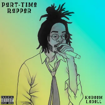 Part-Time Rapper (EP) by Kareem Ledell