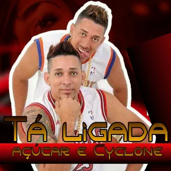 Tá Ligada by Açucar e Cyclone