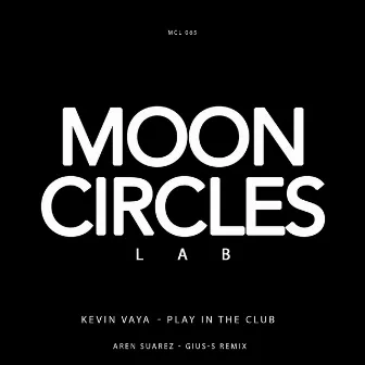 Play In The Club Ep by Kevin Vaya