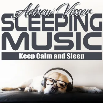 Keep Calm and Sleep by Adrew Visser