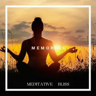 Memories by Meditative Bliss