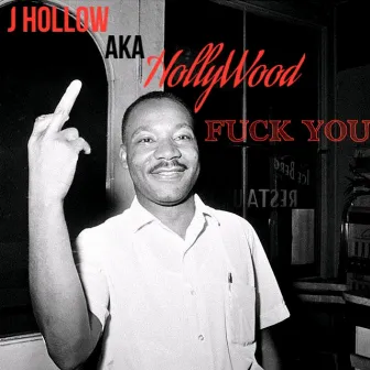 Fuck You by J Hollow