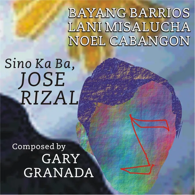 Sino Ka Ba, Jose Rizal (feat. Bayang Barrios, Lani Misalucha & Noel Cabangon)