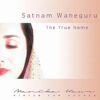 Satnam Waheguru: The True Name by Manika Kaur