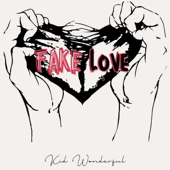 Fake Love by Kid Wonderful