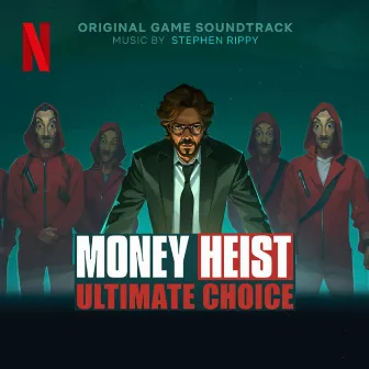 Money Heist: Ultimate Choice (Soundtrack from the Netflix Game) by Stephen Rippy