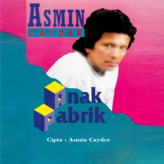 ANAK PABRIK by Asmin Cayder