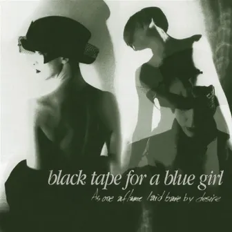 As One Aflame Laid Bare By Desire (Deluxe Edition) by Black Tape For A Blue Girl