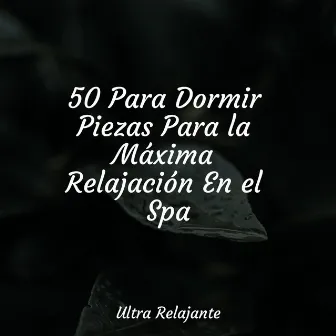 50 Para Dormir Piezas Para la Máxima Relajación En el Spa by Meditar Profundamente