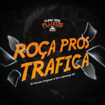 Roça pros Trafica (Funk dos Fluxos) by DJ Lukinhas 07