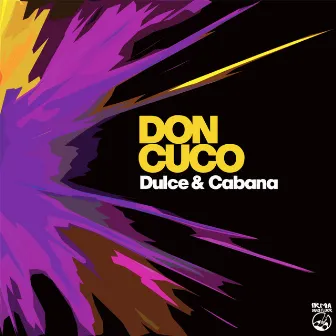 Dulce & Cabana by Don Cuco