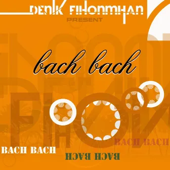 Bach Bach by Denik Fihonmhan