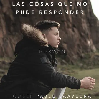 Las cosas que no pude responder (Cover) by Pablo Saavedra