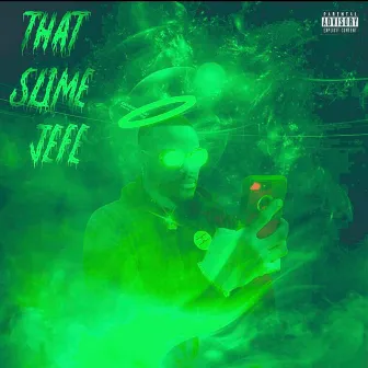 That Slime Jefe by King Jefe