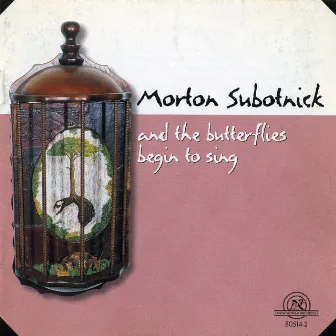 Morton Subotnick: And the Butterflies Begin to Sing by Morton Subotnick