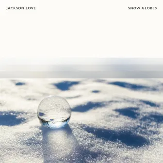 Snow Globes by Jackson Love