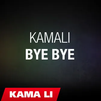 Bye Bye by Kamali