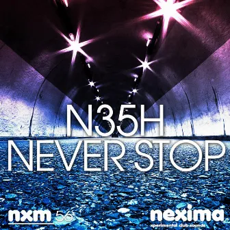 Never Stop by N35H