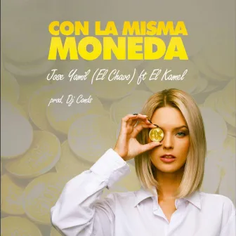 Con la Misma Moneda by Jose Yamil (El Chavo)