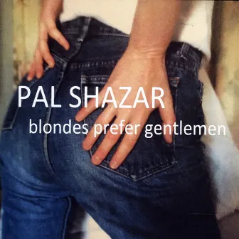 Blondes Prefer Gentlemen by Pal Shazar