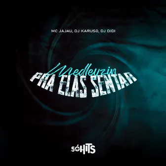 Medleyzin pra Elas Sentar by Mc Jajau