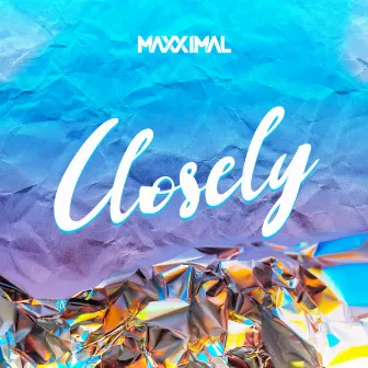 Closely by Maxximal