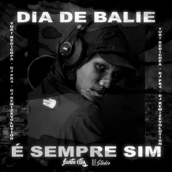 Dia de Balie É Sempre Sim by DJ PR4