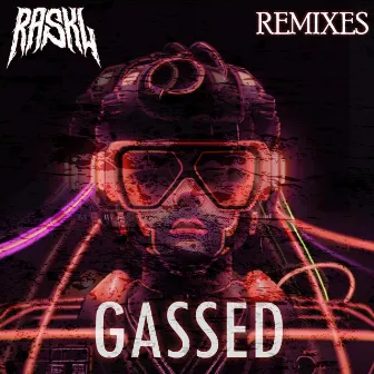 Gassed (Remixes) by Raskl