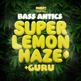 Super Lemon Haze/Guru by Bass Antics