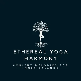 Ethereal Yoga Harmony: Ambient Melodies for Inner Balance by Surrounding Life