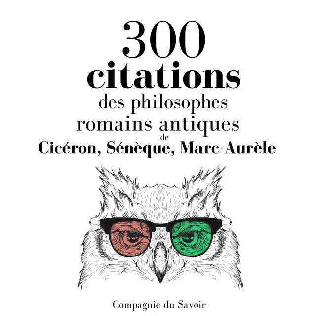 300 citations des philosophes romains antiques (Les citations les plus inspirantes)