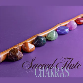 Sacred Flute: Aligning Your Chakras through Sound While Sleeping, Healing Flute Sounds by Scott Dee