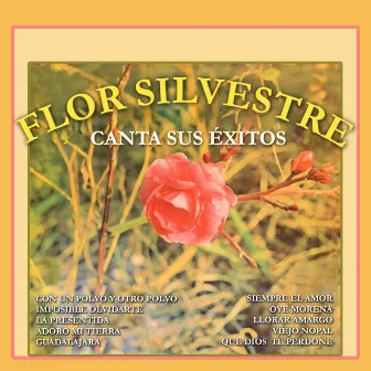 Canta Sus Éxitos by Flor Silvestre