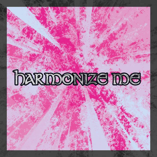 Harmonize Me