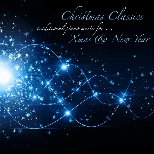 Christmas Classics Traditional Piano Music for Xmas & New Year - New Year Greeting & Xmas Songs 2014, Solo Piano & Nature Sounds Music