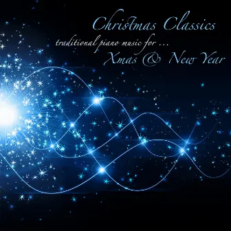 Christmas Classics Traditional Piano Music for Xmas & New Year - New Year Greeting & Xmas Songs 2014, Solo Piano & Nature Sounds Music by Christmas Piano Masters