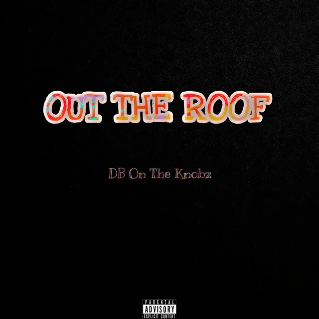 Out The Roof