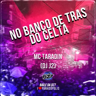 Banco de Tras do Celta by MC Taradin