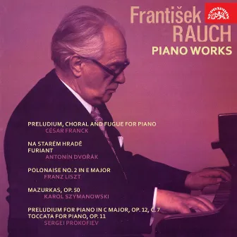 Piano Works (Franck, Dvořák, Liszt, Szymanowski, Prokofiev) by Frantisek Rauch